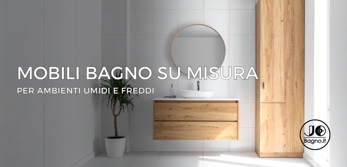 mobili su misura per ambienti umidi e freddi
